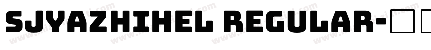 sjyazhihel regular字体转换